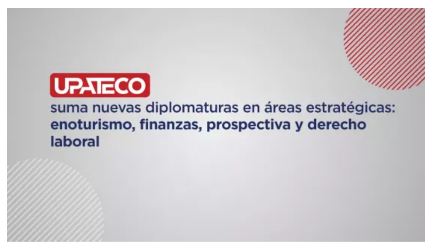 UPATECO SALE A DISPUTAR EL FUTURO: Nuevas diplomaturas en enoturismo, finanzas, prospectiva y derecho laboral